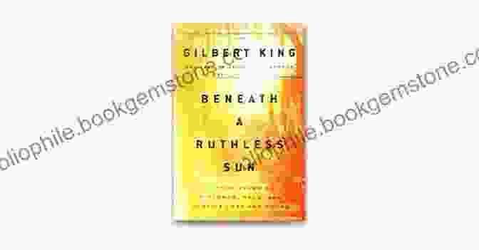 Beneath Ruthless Sun Is A Universal Tale Of Hope And Resilience. Beneath A Ruthless Sun: A True Story Of Violence Race And Justice Lost And Found