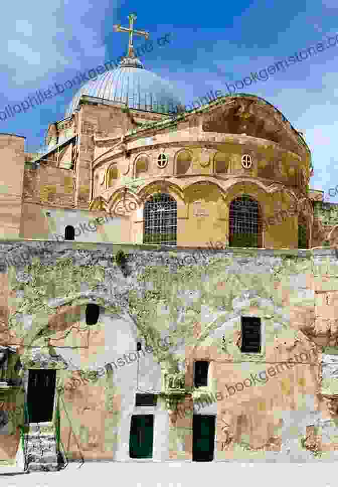 Church Of The Holy Sepulchre In Jerusalem Churches And Monasteries In Jerusalem: Ancient Houses Of Worship That Commemorate The Milestones Of Jesus S Time In The Sacred City
