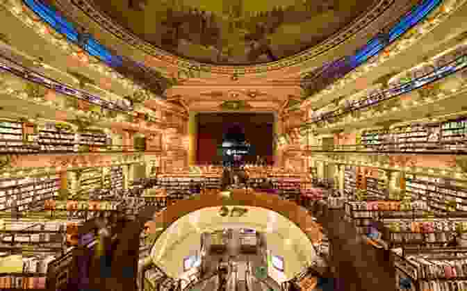 El Ateneo Grand Splendid Bookstore In Buenos Aires, Argentina Buenos Aires 2024 : 20 Cool Things To Do During Your Trip To Buenos Aires: Top 20 Local Places You Can T Miss (Travel Guide Buenos Aires Argentina )