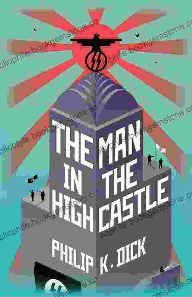 The Man In The High Castle By Philip K. Dick The Best Alternate History Stories Of The 20th Century