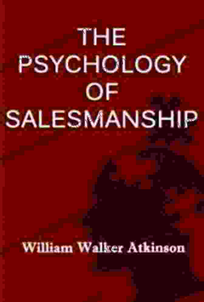 The Psychology Of Salesmanship Book By William Walker Atkinson The Psychology Of Salesmanship William Walker Atkinson
