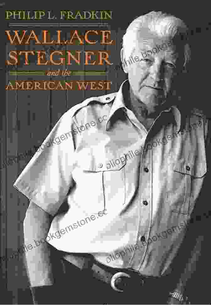 Wallace Stegner On The American West, Standing On A Mountaintop, Looking Out At The Horizon Laura Ingalls Wilder: American Writer On The Prairie (Routledge Historical Americans)