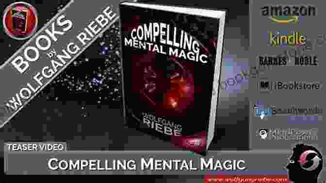 Wolfgang Riebe Performing Mind Blowing Mental Magic Compelling Mental Magic Wolfgang Riebe