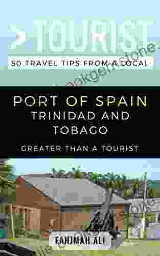 Greater Than A Tourist Port Of Spain Trinidad And Tobago: 50 Travel Tips From A Local (Greater Than A Tourist Caribbean 13)