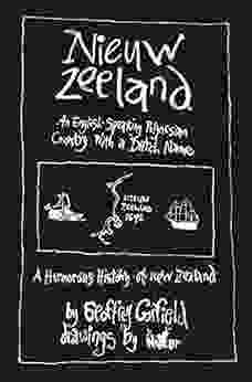 Nieuw Zeeland An English Speaking Polynesian Country With A Dutch Name: A Humorous History Of New Zealand