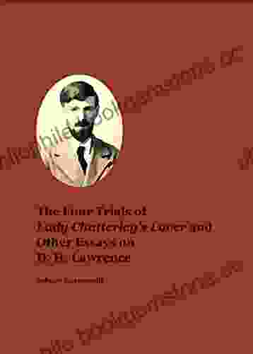 The Four Trials Of Lady Chatterley S Lover And Other Essays On D H Lawrence