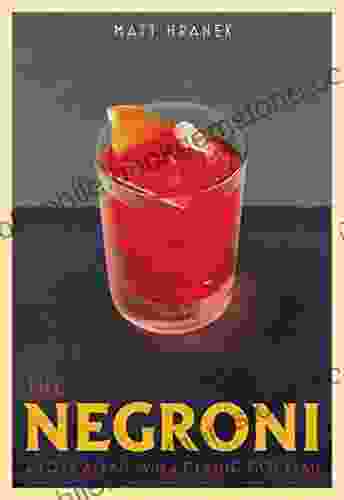 The Negroni: A Love Affair With A Classic Cocktail