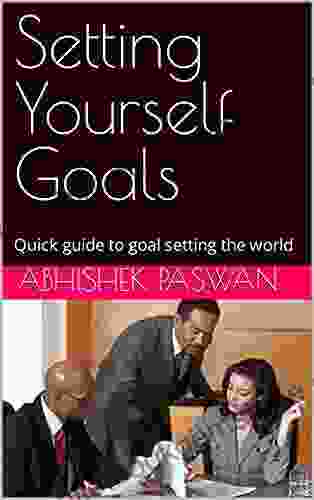 Setting Yourself Goals: Quick Guide To Goal Setting The World