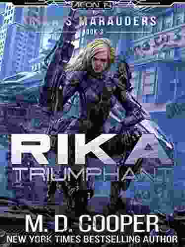 Rika Triumphant: A Tale Of Mercenaries Cyborgs And Mechanized Infantry (Rika S Marauders 3)