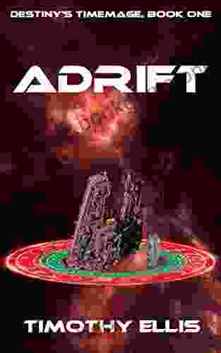Adrift (Destiny S Timemage 1) Timothy Ellis