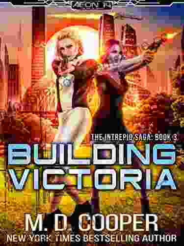 Building Victoria: A Military Science Fiction Space Opera Epic (Aeon 14: The Intrepid Saga 3)
