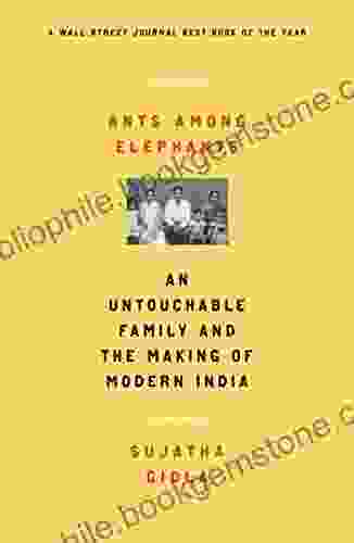 Ants Among Elephants: An Untouchable Family And The Making Of Modern India