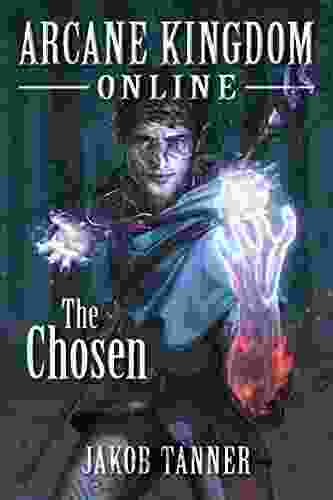 Arcane Kingdom Online: The Chosen (A LitRPG Adventure 1)