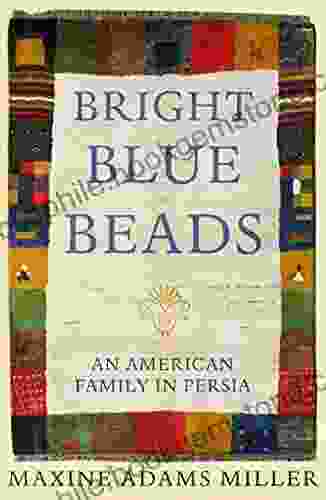 Bright Blue Beads: An American Family In Persia