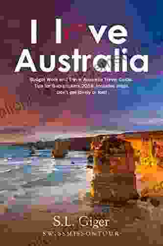I Love Australia: Budget Work And Travel Australia Travel Guide Tips For Backpackers 2024 Includes Maps Don T Get Lonely Or Lost