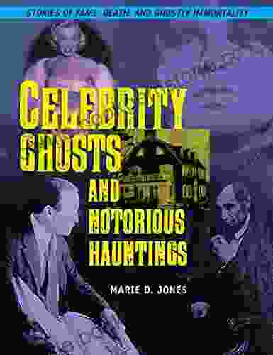 Celebrity Ghosts And Notorious Hauntings (The Real Unexplained Collection)