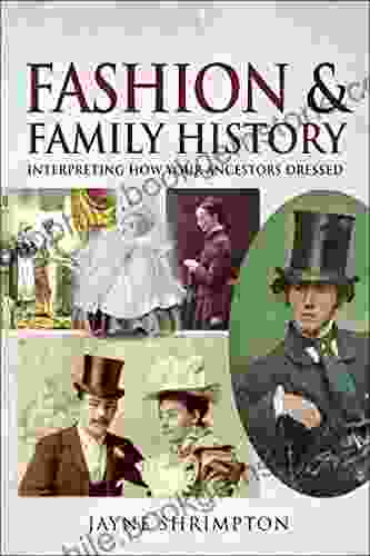 Fashion Family History: Interpreting How Your Ancestors Dressed (Tracing Your Ancestors)