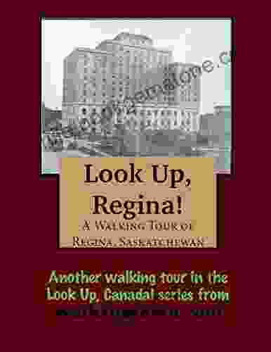A Walking Tour Of Regina Saskatchewan (Look Up Canada Series)