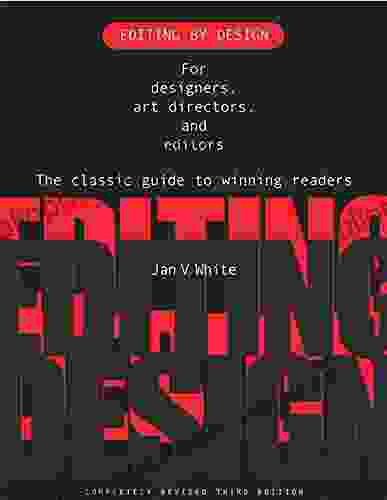 Editing By Design: For Designers Art Directors And Editors The Classic Guide To Winning Readers