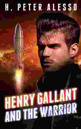 Henry Gallant And The Warrior (The Henry Gallant Saga 3)