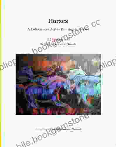 Horses A Collection Of Acrylic Paintings Of Horses