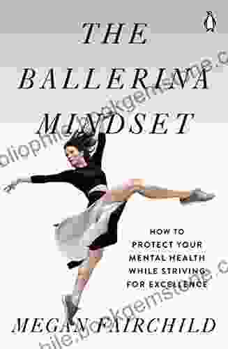 The Ballerina Mindset: How To Protect Your Mental Health While Striving For Excellence