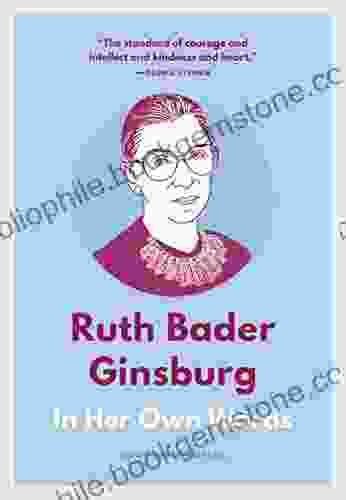Ruth Bader Ginsburg: In Her Own Words (In Their Own Words)
