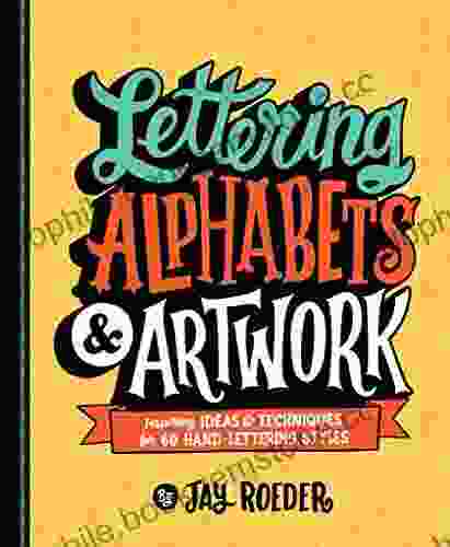 Lettering Alphabets Artwork: Inspiring Ideas Techniques For 60 Hand Lettering Styles