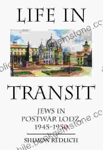 Life In Transit: Jews In Postwar Lodz 1945 1950 (Studies In Russian And Slavic Literatures Cultures And History)