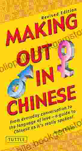 Making Out In Chinese: Revised Edition (Mandarin Chinese Phrasebook) (Making Out Books)