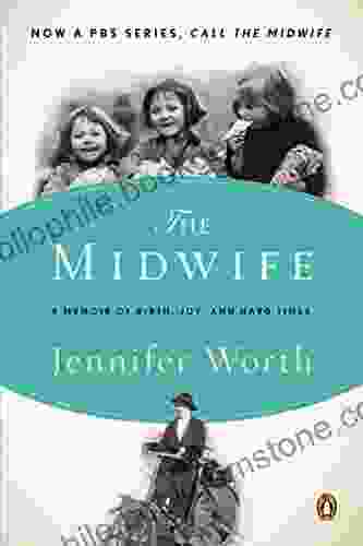 Call The Midwife: A Memoir Of Birth Joy And Hard Times (The Midwife Trilogy 1)
