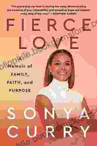 Fierce Love: A Memoir Of Family Faith And Purpose