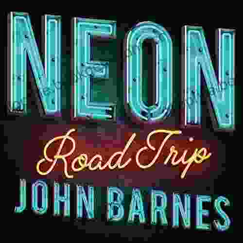 Neon Road Trip John Barnes