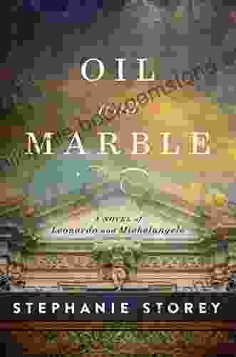 Oil And Marble: A Novel Of Leonardo And Michelangelo