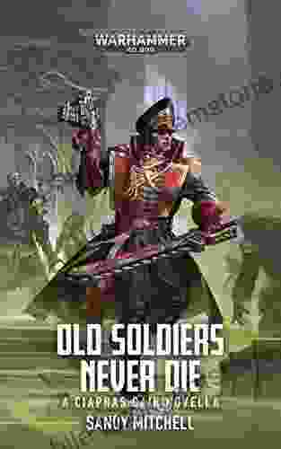 Ciaphas Cain: Old Soldiers Never Die (Ciaphas Cain: Warhammer 40 000)