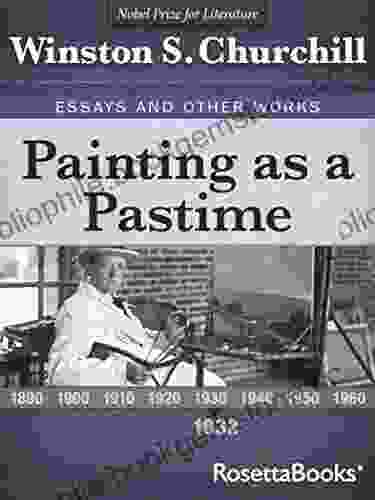 Painting As A Pastime (Winston S Churchill Essays And Other Works)
