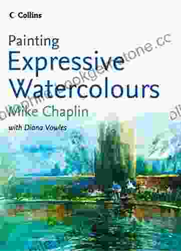 Painting Expressive Watercolours Mike Chaplin