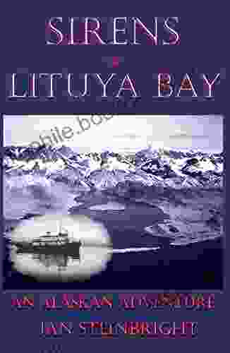 Sirens Of Lituya Bay: An Alaskan Adventure