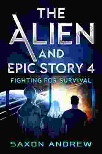 The Alien And Epic Story 4: Fighting For Survival