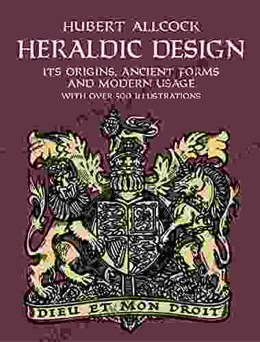 Heraldic Design: Its Origins Ancient Forms And Modern Usage (Dover Pictorial Archive)