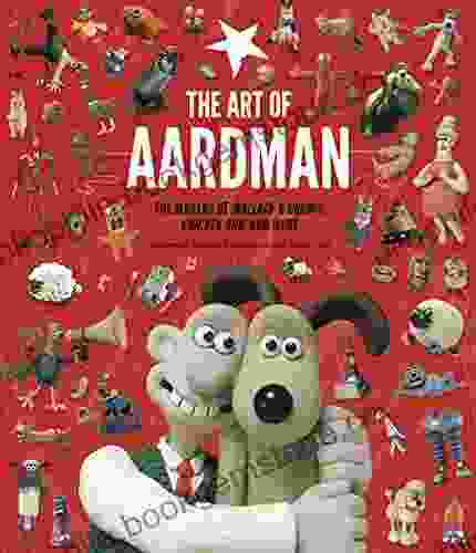 The Art Of Aardman: The Makers Of Wallace Gromit Chicken Run And More
