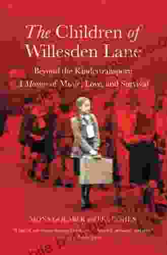 The Children Of Willesden Lane: Beyond The Kindertransport: A Memoir Of Music Love And Survival