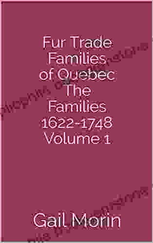 Fur Trade Families Of Quebec The Families 1622 1748 Volume 1