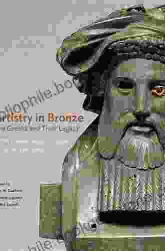 Artistry In Bronze: The Greeks And Their Legacy XIXth International Congress On Ancient Bronzes