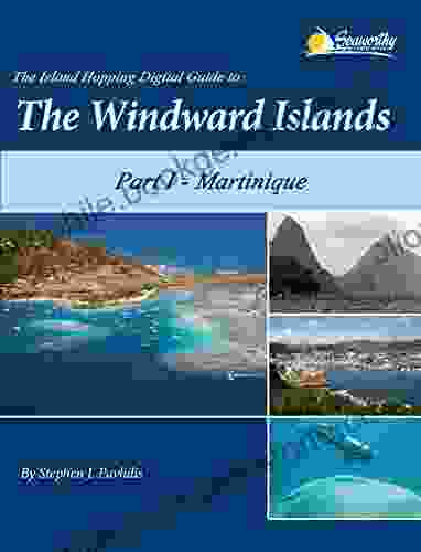 The Island Hopping Digital Guide To The Windward Islands Part I Martinique