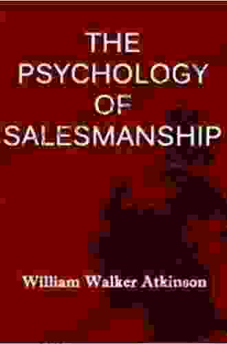 The Psychology Of Salesmanship William Walker Atkinson