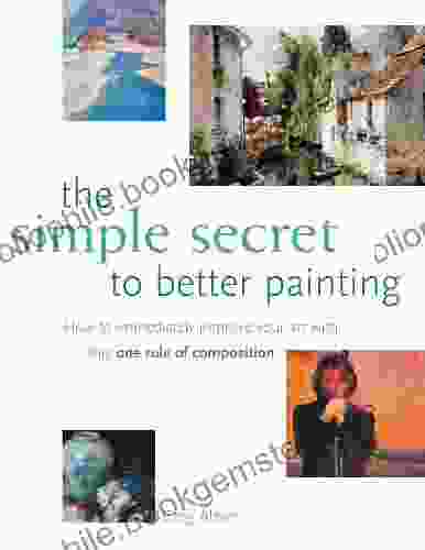 The Simple Secret To Better Painting