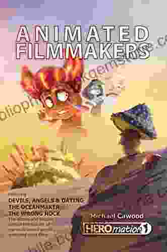 Animated Filmmakers: The Stories And Lessons Behind The Making Of The Animated Short Films Devils Angels Dating The OceanMaker And The Wrong Rock
