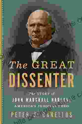 The Great Dissenter: The Story Of John Marshall Harlan America S Judicial Hero