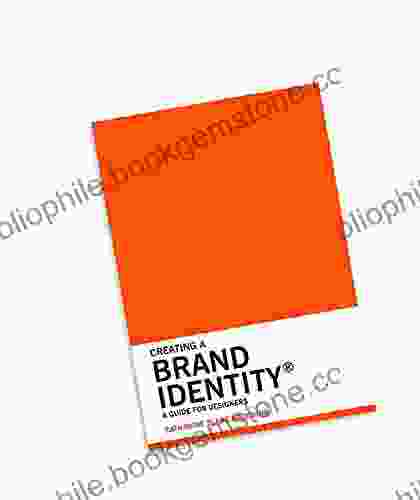 Creating A Brand Identity: A Guide For Designers: (Graphic Design Logo Design Marketing)